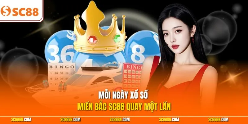 Mỗi ngày xổ số miền Bắc SC88 quay một lần